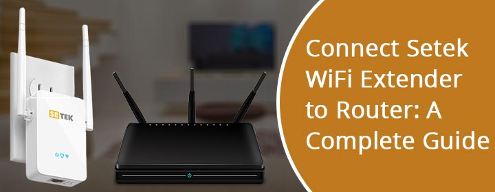 Connect Setek WiFi Extender to Router