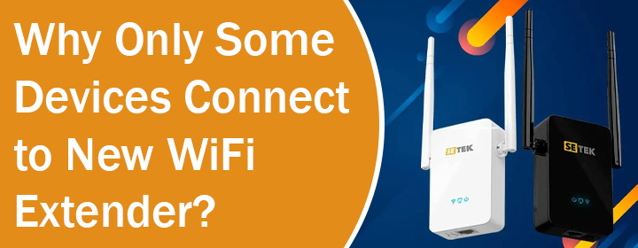 Some Devices Connect to New WiFi Extender