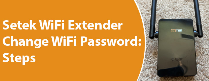 Setek WiFi Extender Change WiFi Password
