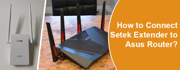 Connect Setek Extender to Asus Router