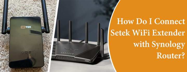 Connect Setek WiFi Extender with Synology Router