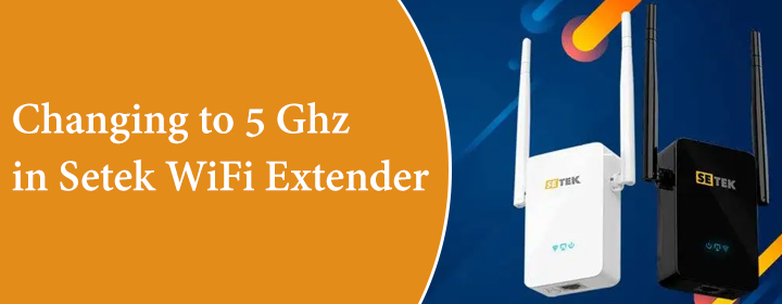 Changing to 5 Ghz in Setek WiFi Extender