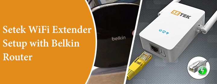 Setek WiFi Extender Setup with Belkin