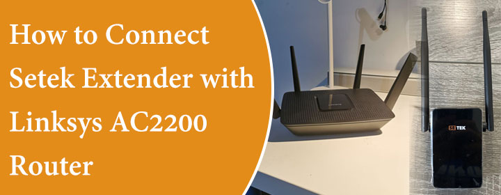 Connect Setek Extender with Linksys AC2200 Router