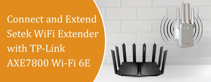 Setek WiFi Extender with TP-Link AXE7800